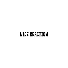 Nice Reaction